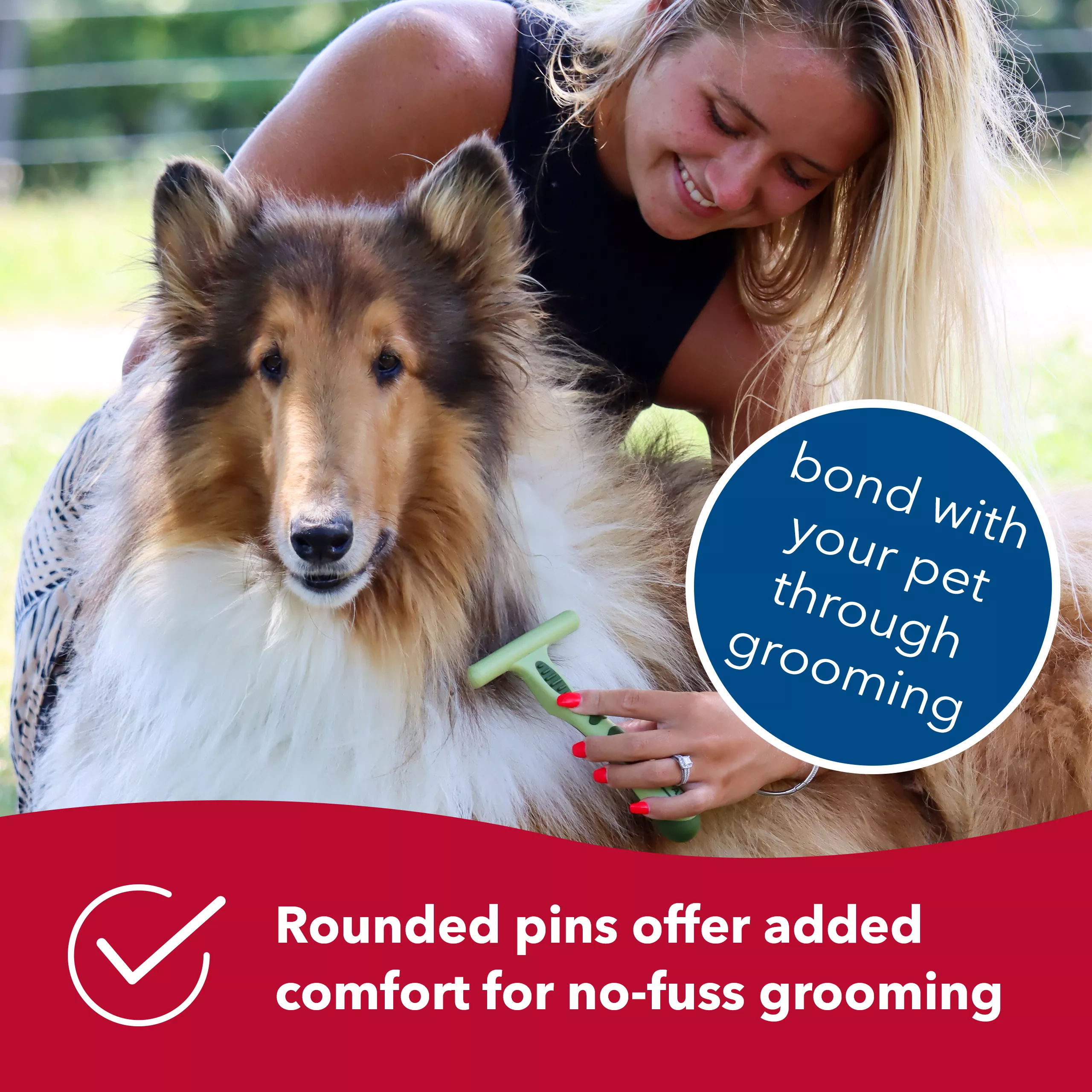 A lifestyle image of a person grooming a dog with a single row undercoat rake with rotating pins. The tool has a metal pin head and a light green handle with darker green rubber grip areas. A blue circular graphic near the right side contains the printed text “bond with your pet through grooming.” A red banner along the bottom includes a white checkmark icon and the printed text “Rounded pins offer added comfort for no‑fuss grooming.”