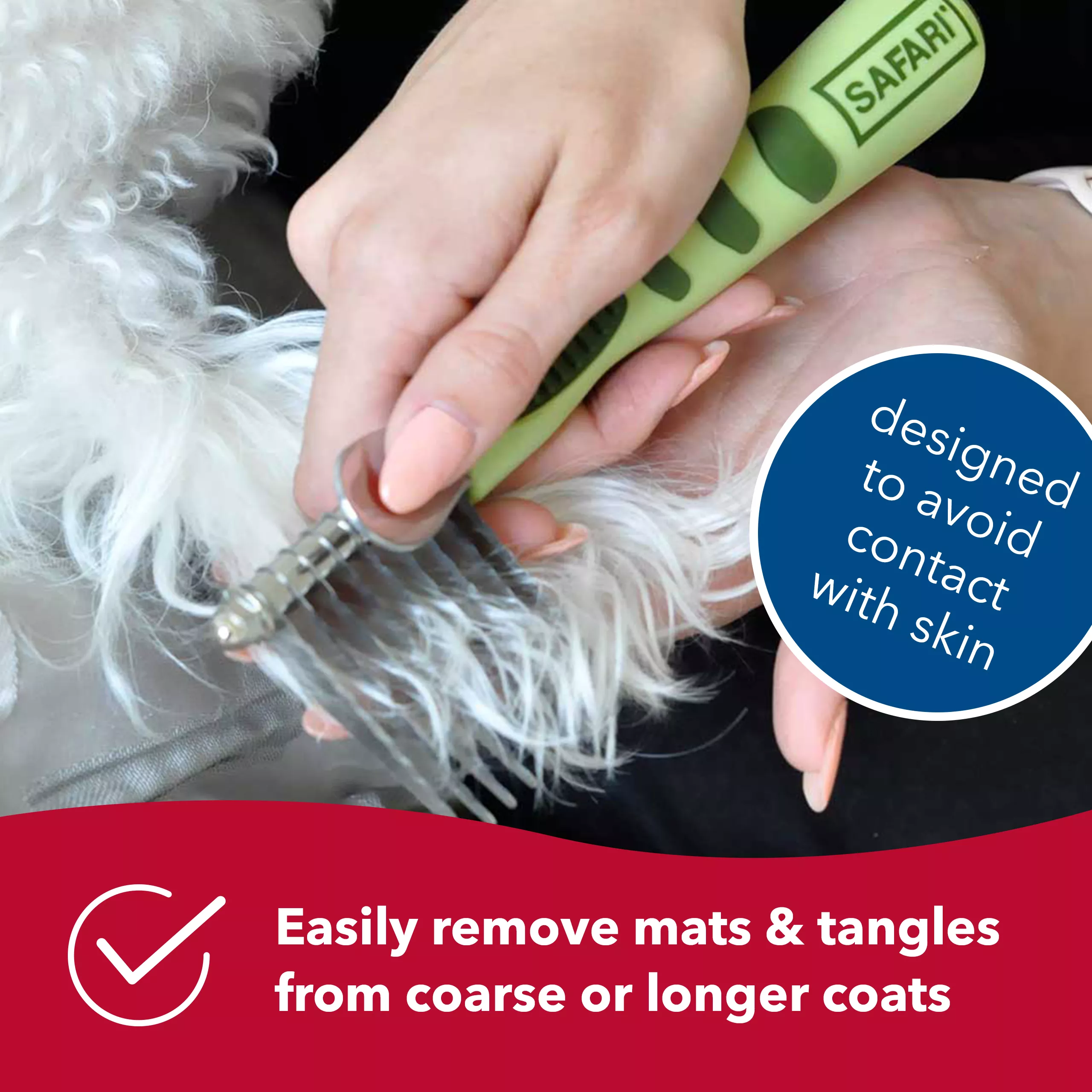 A lifestyle close‑up of a person brushing the long white fur of a dog using a dog de‑matting comb. The comb has curved stainless‑steel blades and a light green handle with darker green rubber grip sections. A blue circular graphic near the right side contains the text “Designed to avoid contact with skin.” A red banner along the bottom displays a white checkmark icon followed by the text “Easily remove mats & tangles from coarse or longer coats.”