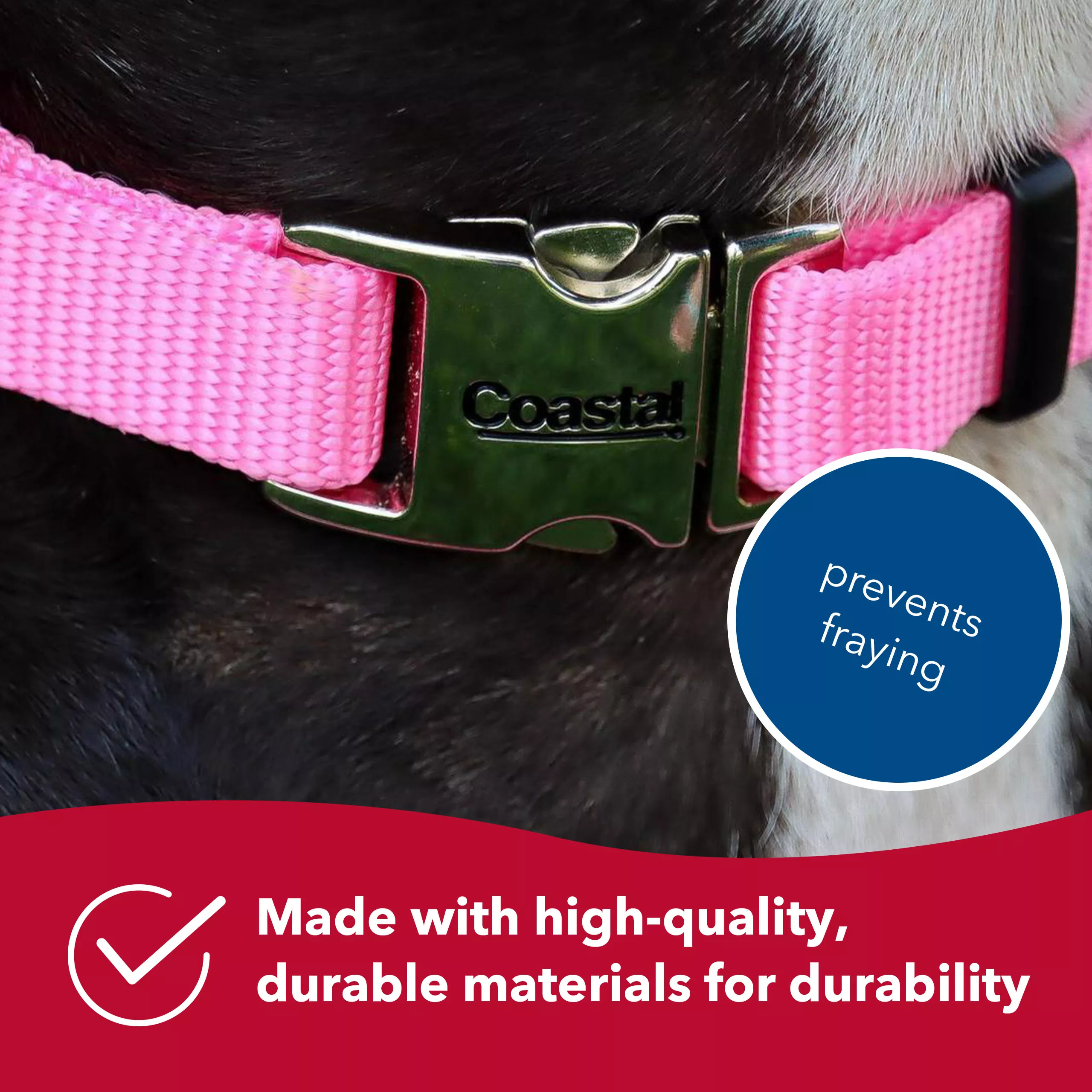 A close-up view of a pink woven‑nylon adjustable dog collar positioned around the neck of a short‑haired dog with black-and-white fur. The collar features a silver‑tone metal side‑release buckle engraved with the word “Coastal®.” A small circular blue badge near the buckle contains the text “prevents fraying” in white lettering. At the bottom of the image, a red banner displays a white icon of a checkmark inside a shield alongside the text “Made with high-quality, durable materials for durability.”